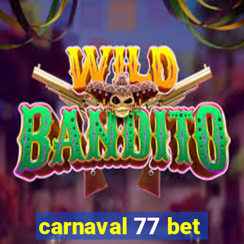 carnaval 77 bet